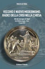 Vecchio e nuovo modernismo. Radici della crisi nella Chiesa