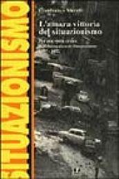 L'amara vittoria del situazionismo. Per una storia critica dell'Internationale Situationniste (1957-1972)