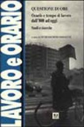 Questione di ore. Orario e tempo di lavoro dall'800 a oggi. Studi e ricerche