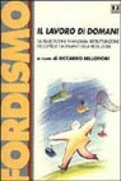 Il lavoro di domani. Globalizzazione finanziaria, ristrutturazione del capitale e mutamenti della produzione. Atti del Convegno (Bergamo, dicembre 1997)