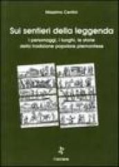 Sui sentieri della leggenda. I personaggi, i luoghi, le storie della tradizione popolare piemontese