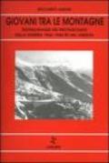 Giovani tra le montagne. Testimonianze dei protagonisti della guerra 1939-'45 in val Varaita
