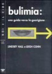 Bulimia. Una guida verso la guarigione