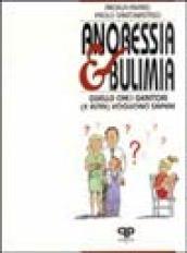 Anoressia e bulimia. Guida pratica per genitori, insegnanti e amici