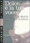 Dolce è la tua voce. La storia di Andrea