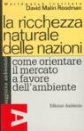 La ricchezza naturale delle nazioni. Come orientare il mercato a favore dell'ambiente
