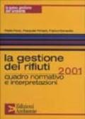 La gestione dei rifiuti 2001. Quadro normativo e interpretazioni