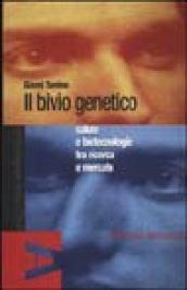 Il bivio genetico. Salute e biotecnologie tra ricerca e mercato