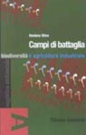 Campi di battaglia. Biodiversità e agricoltura industriale