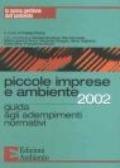 Piccole imprese e ambiente 2002. Guida agli adempimenti normativi