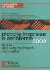 Piccole imprese e ambiente 2002. Guida agli adempimenti normativi