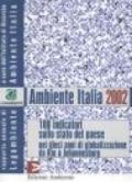 Ambiente Italia 2002. 100 indicatori sullo stato del paese nei dieci anni di globalizzazione da Rio a Johannesburg