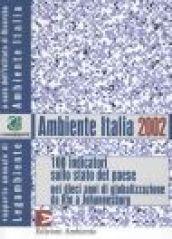 Ambiente Italia 2002. 100 indicatori sullo stato del paese nei dieci anni di globalizzazione da Rio a Johannesburg