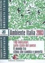 Ambiente Italia 2003. 100 indicatori sullo stato del paese. Il mondo che cambia tra clima e povertà