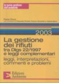 La gestione dei rifiuti tra D.Lgs 22/1997 e leggi complementari. Leggi, interpretazioni, commenti e problemi