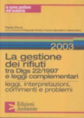 La gestione dei rifiuti tra D.Lgs 22/1997 e leggi complementari. Leggi, interpretazioni, commenti e problemi