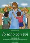 Io sono con voi. Sussidio al catechismo della Conferenza episcopale italiana: 1