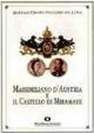 Massimiliano d'Austria e il castello di Miramare