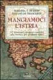 Mangiamoci l'Istria. 17 itinerari enogastronomici alla ricerca dei prodotti tipici