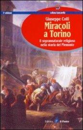 Miracoli a Torino. Il soprannaturale religioso nella storia del Piemonte