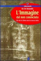 L'immagine dal non conosciuto. Ciò che la Chiesa non ha ancora detto