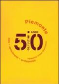 Gli ultimi 50 anni. Date, avvenimenti, protagonisti. Piemonte 1950-2000