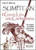 Sumpitan. Il grande libro della cerbottana. Le origini, la storia, la tecnica, lo sport