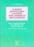 La pratica amministrativa e contabile nella condotta di opere pubbliche. Note di aggiornamento al 1º febbraio 1999