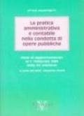 La pratica amministrativa e contabile nella condotta di opere pubbliche. Note di aggiornamento al 1º febbraio 1999