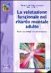 La valutazione funzionale nel ritardo mentale adulto. Aspetti metodologici e strumenti operativi