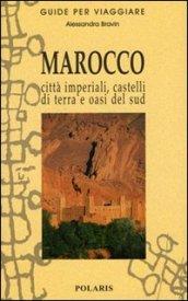 Marocco. Città imperiali, castelli di terra e oasi del sud