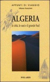 Algeria. Le città, le oasi e il grande Sud. 1.