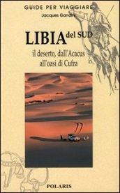 Libia del Sud. Il deserto, dall'Acacus all'oasi di Cufra