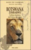 Botswana e Zimbabwe. L'ultima frontiera dell'Africa selvaggia