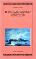 Il richiamo azzurro. Storia letteraria dell'isola di Capri