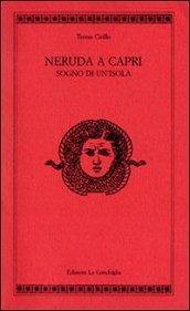 Neruda a Capri. Sogno di un'isola