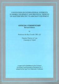 Official commentary, revised edition. Convention on international interests in mobile equipment and protocol thereto on matters specific to aircraft objects