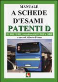 Manuale a schede d'esami. Patenti D. D1/D1E, D/DE, estensione da D1/D1E a D7DE