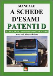 Manuale a schede d'esami. Patenti D. D1/D1E, D/DE, estensione da D1/D1E a D7DE