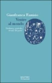 Venire al mondo. Credenze, pratiche e rituali del parto