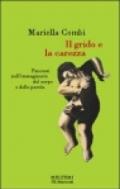 Il grido e la carezza. Percorsi nell'immaginario del corpo e della parola