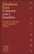 Crescere con i bambini. Come ho educato con il metodo Steiner