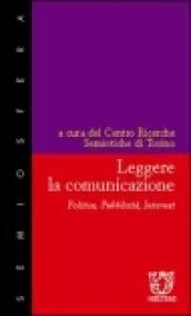 Leggere la comunicazione. Politica, pubblicità, Internet