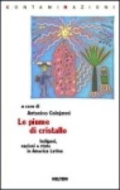 Le piume di cristallo. Indigeni, nazioni e Stato in America latina