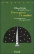 Forse, questo è il confine. La giovane poesia d'Europa nel 1998