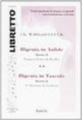 Ifigenia in Aulide-Ifigenia in Tauride. Testo francese. Traduzione italiana a fronte