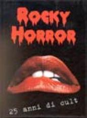 Rocky horror. 25 anni di cult