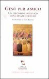 Gesù per amico. Un percorso evangelico con i disabili mentali