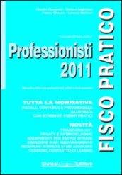 Professionisti 2011. Manuale pratico per professionisti, artisti e studi associati