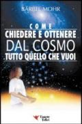 Come chiedere e ottenere dal cosmo tutto quello che vuoi. Il sole giace ai tuoi piedi e le stelle ti cadono in grembo